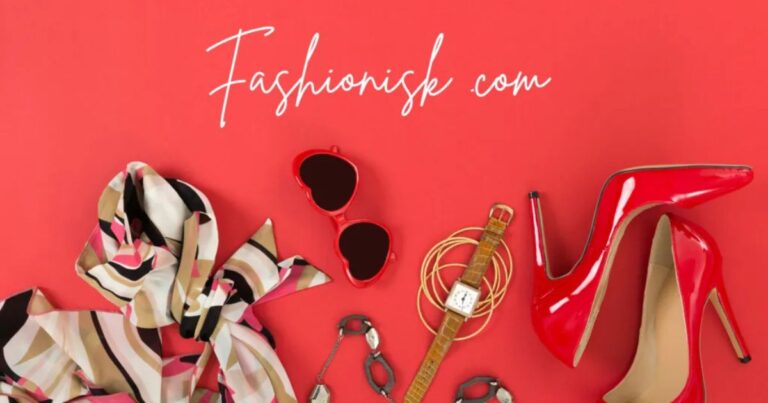 Fashionisk.com: Your Ultimate Digital Fashion and Lifestyle Platform