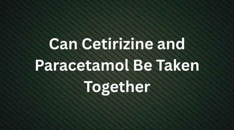 Can Cetirizine and Paracetamol Be Taken Together?