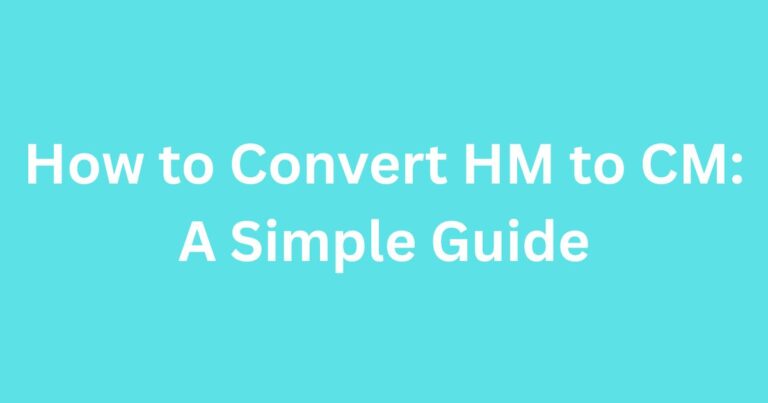 How to Convert HM to CM: A Simple Guide